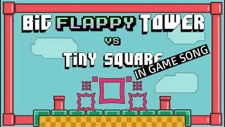 Big FLAPPY Tower Tiny Square IN GAME SONG