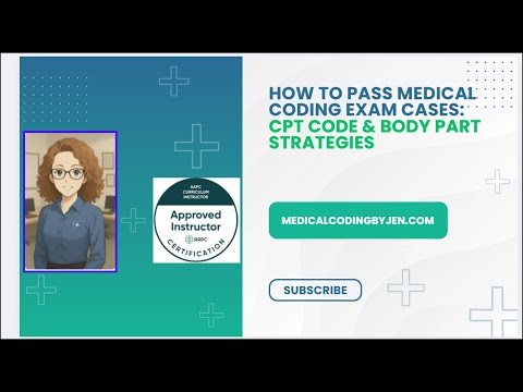 How to Pass Medical Coding Exam Cases: CPT Code & Body Part Strategies