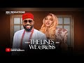 THE LINES WE CROSS FREDERICK LEONARD SARIAN MARTIN ADA ULI KUNLE COKER 2025 Nigerian Movie