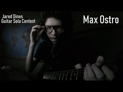 *TOP 15* Max Ostro — Guitar Solo for [Jared Dines Guitar Solo Contest]