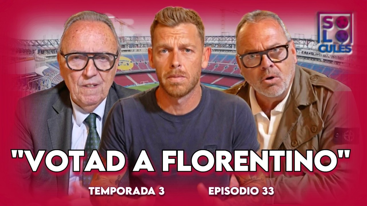 💙❤️ "VOTAD A FLORENTINO" | SÓLO PARA CULÉS T3, EP. 33