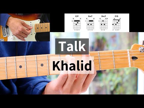 Talk Guitar Tutorial - Khalid