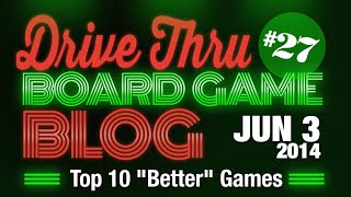 DTBGB #27 - Top 10 "Better" Games