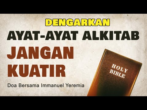 Ayat-Ayat Alkitab Tentang Jangan Kuatir (Kekuatiran) - Firman TUHAN Menenangkan Damai Sejahtera Doa