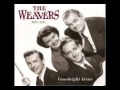 Wasn't That A Time - The Weavers - (Lyrics)