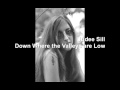 Judee Sill - Down Where the Valleys are Low ...