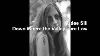 Judee Sill - Down Where the Valleys are Low
