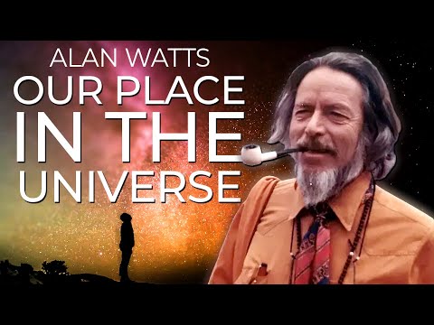 Alan Watts: Humanity's Place within the Universe