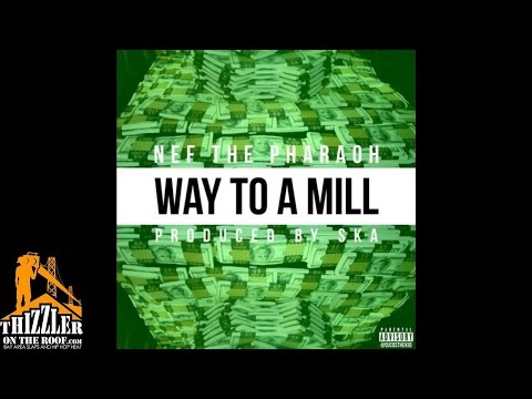 Nef The Pharaoh - Way To A Mill [Prod. SKA] [Thizzler.com]