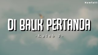 Download lagu Kaleb J - Di Balik Pertanda (Lyric Video) mp3 Download lagu Kaleb J - Di Balik Pertanda (Lyric Video) mp3
