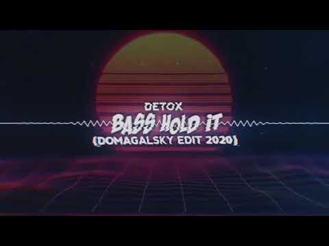DETOX-Bass Hold IT (DOMAGALSKY EDIT)