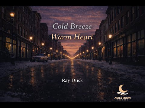 Ray Dusk – Cold Breeze, Warm Heart (Official Audio) | Ash & Moon Records