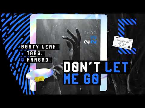 Booty Leak + TARS. & Margad - Don't Let Me Go