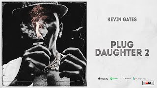 Kevin Gates - &quot;Plug Daughter 2&quot; (Only The Generals 2)