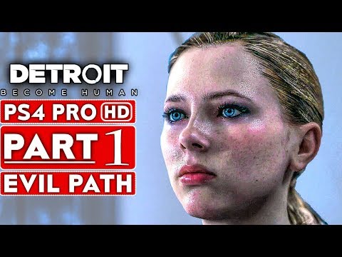 DETROIT BECOME HUMAN Gameplay Walkthrough Part 1 EVIL CHOICES [1080p HD PS4 PRO] - No Commentary