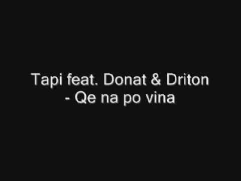 Tapi feat. Donat & Driton - Qe na Po Vina