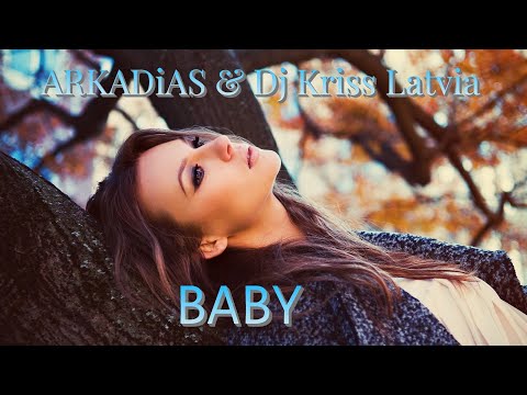 ARKADiAS & Dj Kriss Latvia  - BABY  ( remix )