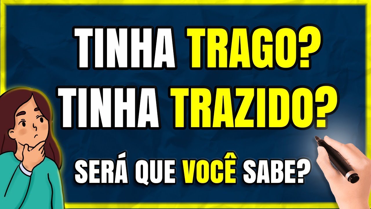 TINHA TRAGO ou TINHA TRAZIDO? Qual é o CORRETO? Quando Usar? (Aprenda com EXEMPLOS)