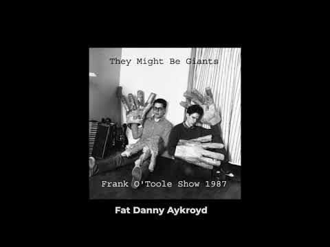 They Might be Giants - Fat Danny Aykroyd
