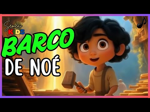 Noé E O Barco Gigante! Música Cristã Para Crianças - Semeai Gospel