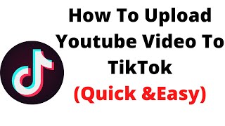 how to upload youtube video to tiktok,How do I share YouTube Uploaded videos on TikTok