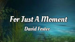 For Just A Moment w/lyrics David Foster