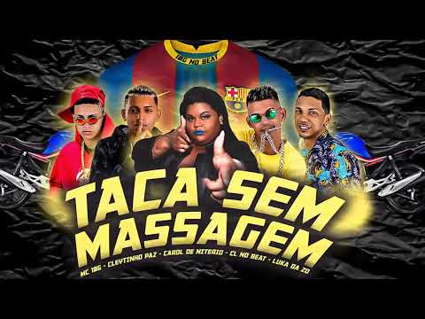 CL NO BEAT, MC 10G - CLEYTINHO PAZ E LUKA DA Z.O FEAT MC CAROL DE NITEROI - TACA SEM MASSAGEM