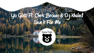 Chris Brown, Yo Gotti, DJ Khaled - Save It for Me
