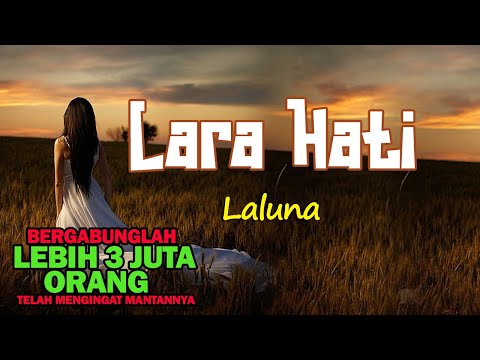 LARA HATI : LALUNA YANG AKAN MEMBUATMU 100% DIJAMIN LANGSUNG INGAT MANTAN