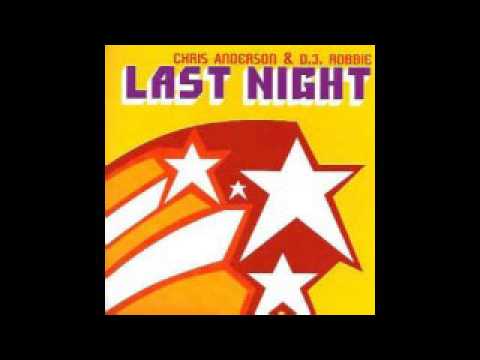 CHRIS ANDERSON &DJ ROBBIE : LAST NIGHT (VERSION EXTENDED)
