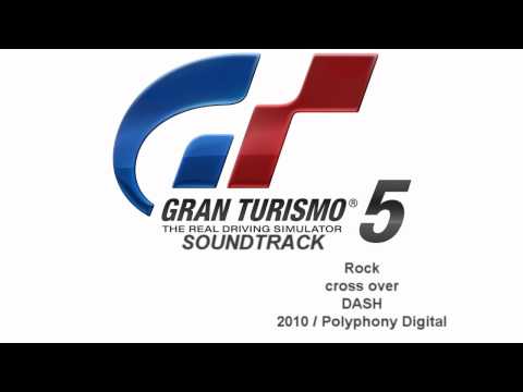 Gran Turismo 5 Soundtrack: cross over - DASH (Rock)