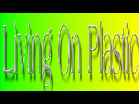 Video thumbnail for Living On Plastic