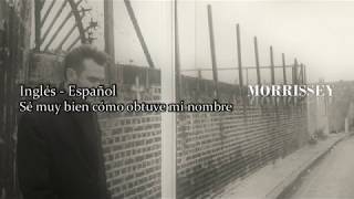 Morrissey I know very well how I got my name (Inglés - Español)