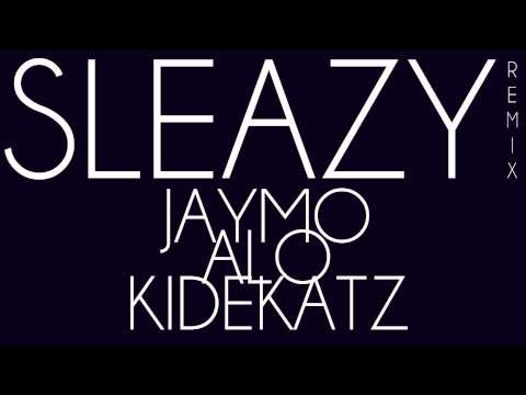 Sleazy Remix - ALO Jaymo Kidekatz