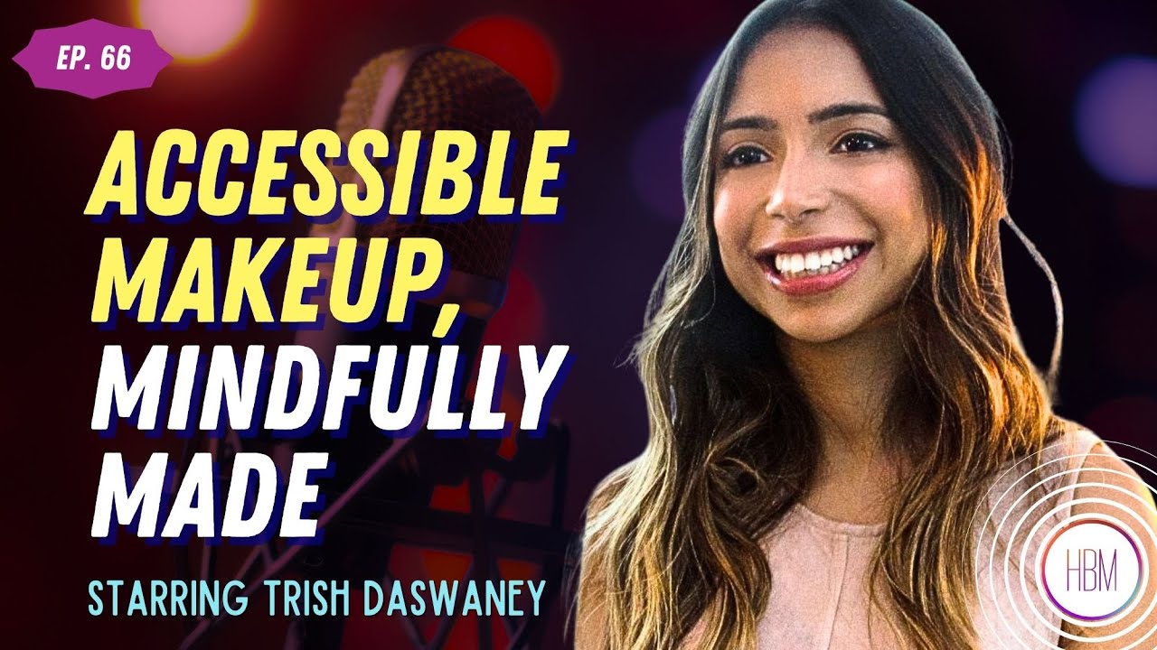 Episode 66: Trishna Daswaney, Founder of Kohl Kreatives - Making Makeup Mindfully Accessible