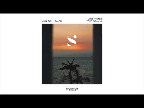 VLLN & Sol Novaro - Just Friends (ft.Roxana)