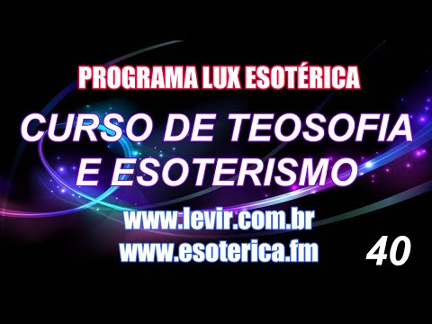 CURSO DE ESOTERISMO E TEOSOFIA 40 - LUX 201 - 02/12/2010