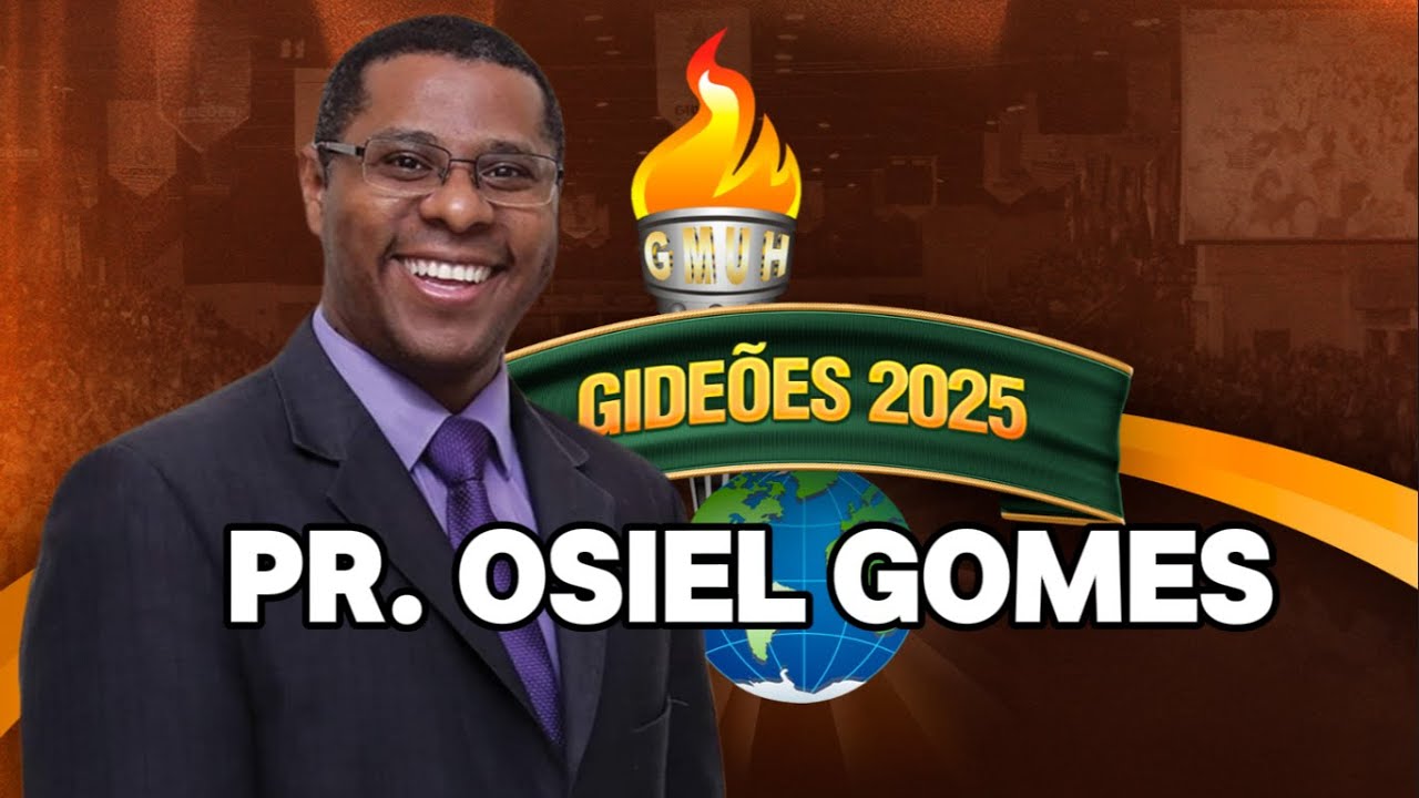 Gideões 2025 | Pr. Osiel Gomes