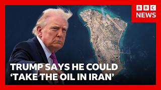 Trump says he is considering seizing Iran's Kharg Island | BBC News