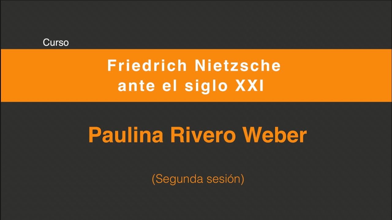 Friedrich Nietzsche ante el siglo XXI  (Segunda sesión 2/3)