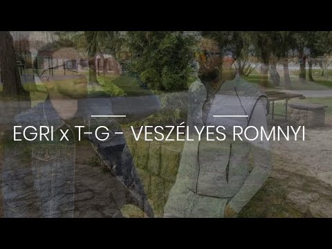 EGRI x T-G - VESZÉLYES ROMNYI