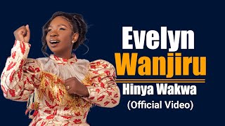 Evelyn Wanjiru - Hinya Wakwa (Official Video)