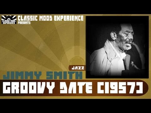 Jimmy Smith - Groovy Date (1957)