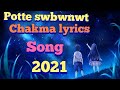 Potte Swbwnwt Juno Porot Chakma Lyrics Song 2021
