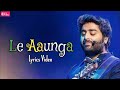 Arijit Singh Le Aaunga Lyrics Satyaprem Ki Katha Tanishk Bagchi Kartik Aaryan Kiara Advan