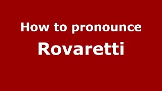 How to pronounce Rovaretti