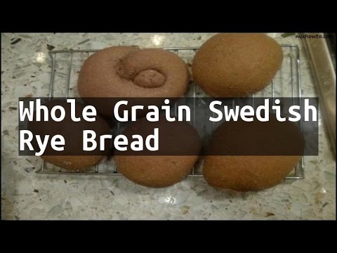Recipe Whole Grain Swedish Rye Bread