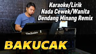 Download lagu BAKUCAK ( WAWA NAELA ) Dendang Minang Remix - Karaoke/Lirik Nada Wanita mp3