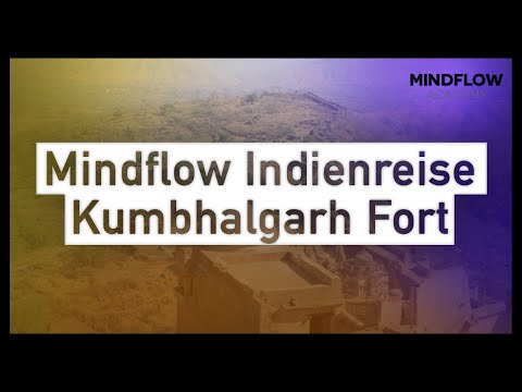 MindFlow Indienreise - Unser Besuch des beeindruckenden Kumbhalgarh Fort