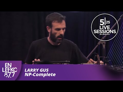 525 Live Sessions : Larry Gus - NP-Complete | En Lefko 87.7